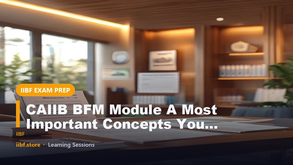 CAIIB BFM Module A Most Important Concepts You Cannot Afford to Miss