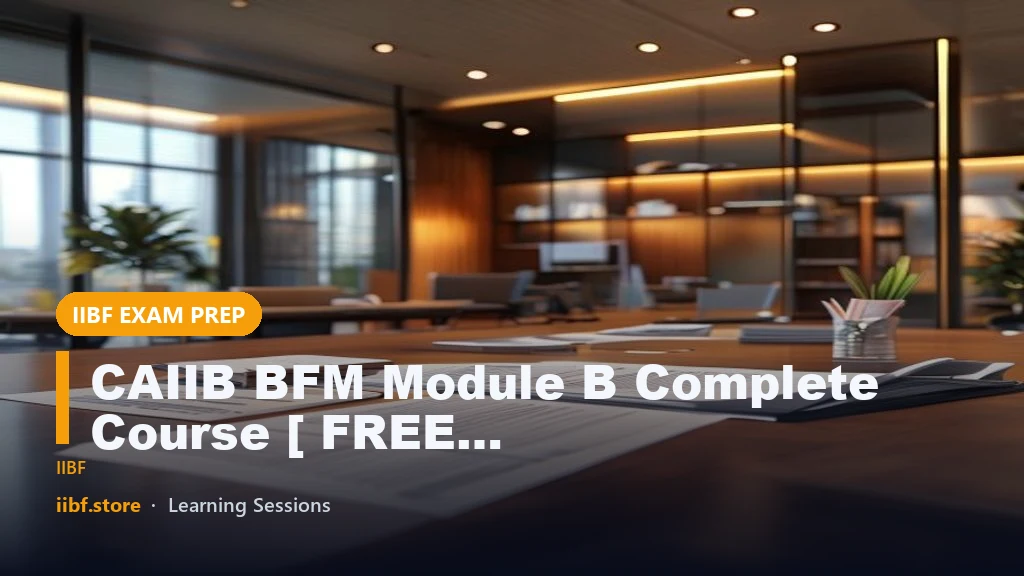 CAIIB BFM Module B Complete Course [ FREE PDF]