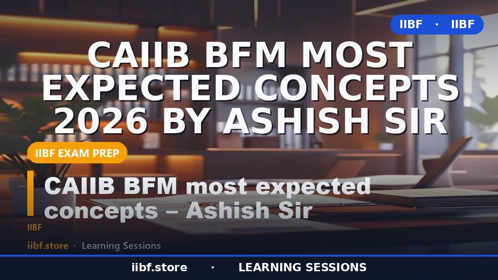 CAIIB BFM Most Expected Concepts 2026 by Ashish Sir