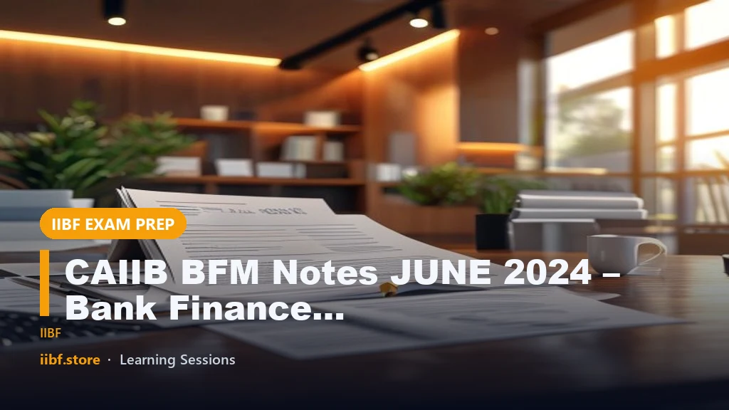 CAIIB BFM Notes JUNE 2024 – Bank Finance Management Short Notes Part 1