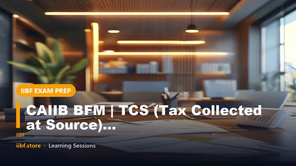 CAIIB BFM | TCS (Tax Collected at Source) & LRS (Liberalised Remittance Scheme) | Part 3