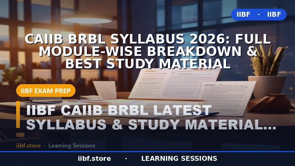 CAIIB BRBL Syllabus 2026: Full Module-Wise Breakdown & Best Study Material