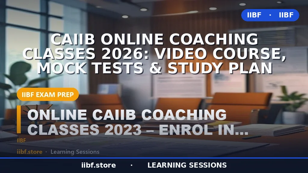 CAIIB Online Coaching Classes 2026: Video Course, Mock Tests & Study Plan