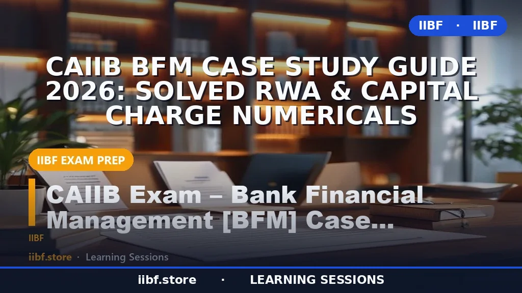 CAIIB BFM Case Study Guide 2026: Solved RWA & Capital Charge Numericals