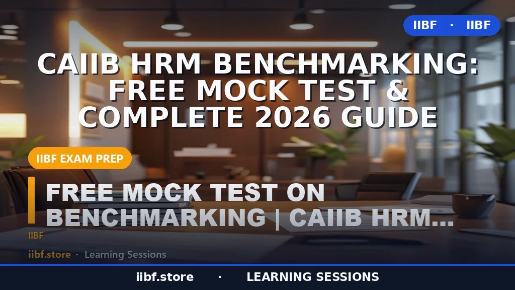CAIIB HRM Benchmarking: Free Mock Test & Complete 2026 Guide