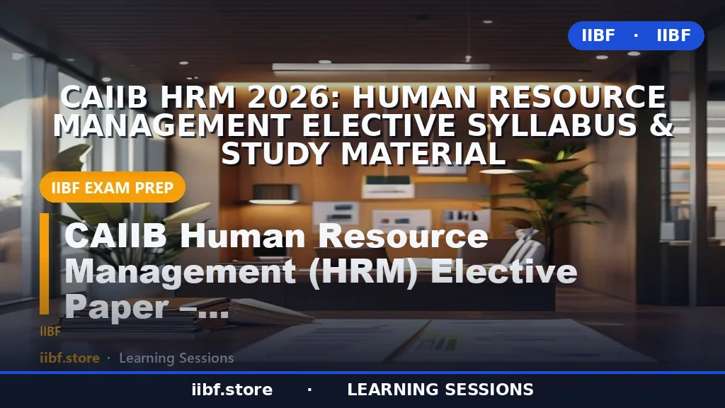 CAIIB HRM Syllabus 2026: Elective Guide & Study Material