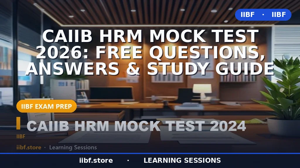 CAIIB HRM Mock Test 2026: Free Questions, Answers & Study Guide