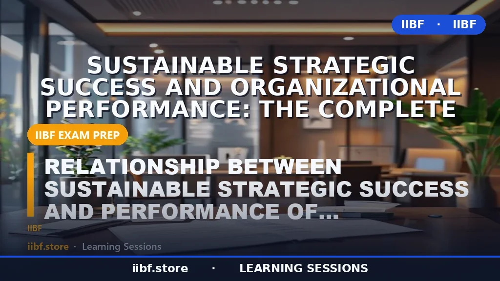 Sustainable Strategic Success and Organizational Performance: The Complete