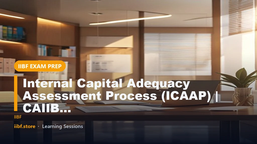 Internal Capital Adequacy Assessment Process (ICAAP) | CAIIB EXAM 2022