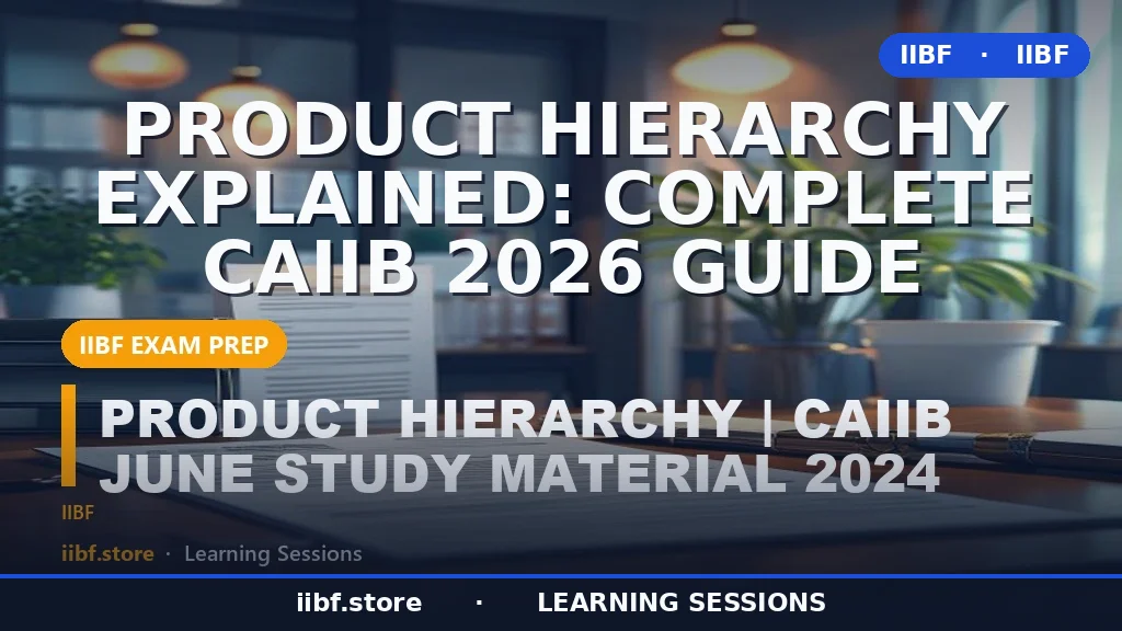 Product Hierarchy Explained: Complete CAIIB 2026 Guide