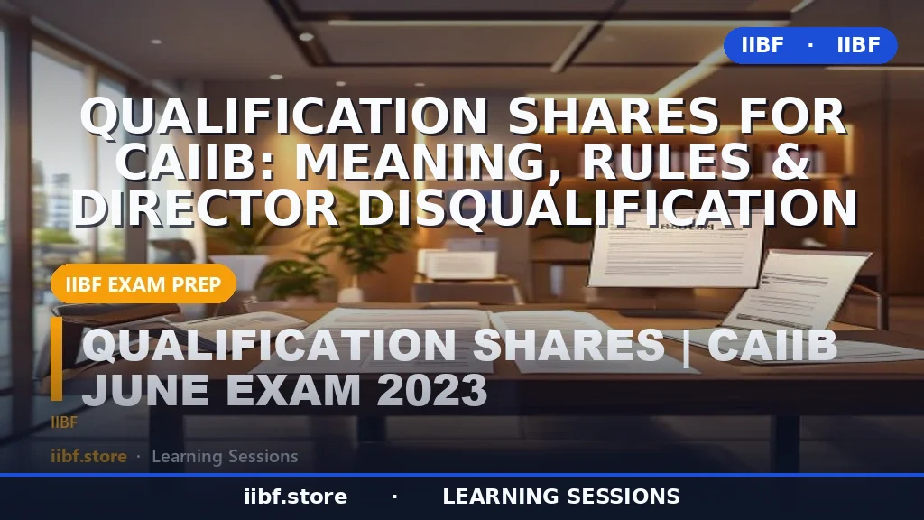 Qualification Shares for CAIIB: Meaning, Rules & Director Disqualification