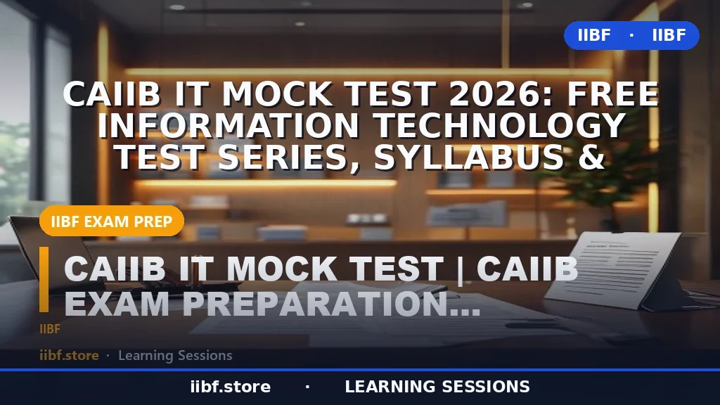 CAIIB IT Mock Test 2026: Free Information Technology Test Series, Syllabus &