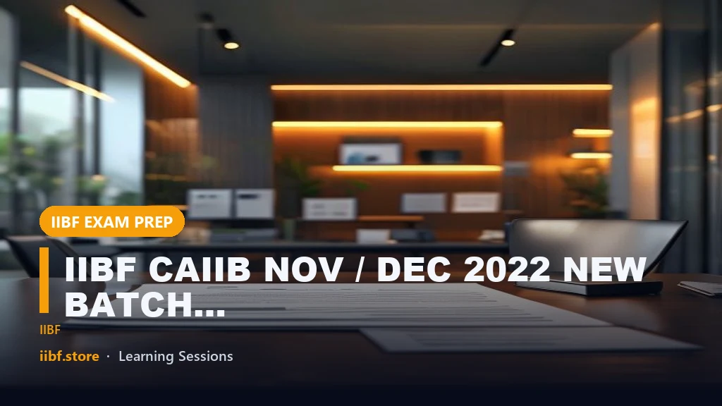 IIBF CAIIB NOV / DEC 2022 NEW BATCH | SYLLABUS AND STUDY MATERIAL 