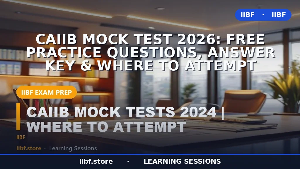 CAIIB Mock Test 2026: Free Practice Questions, Answer Key & Where to Attempt