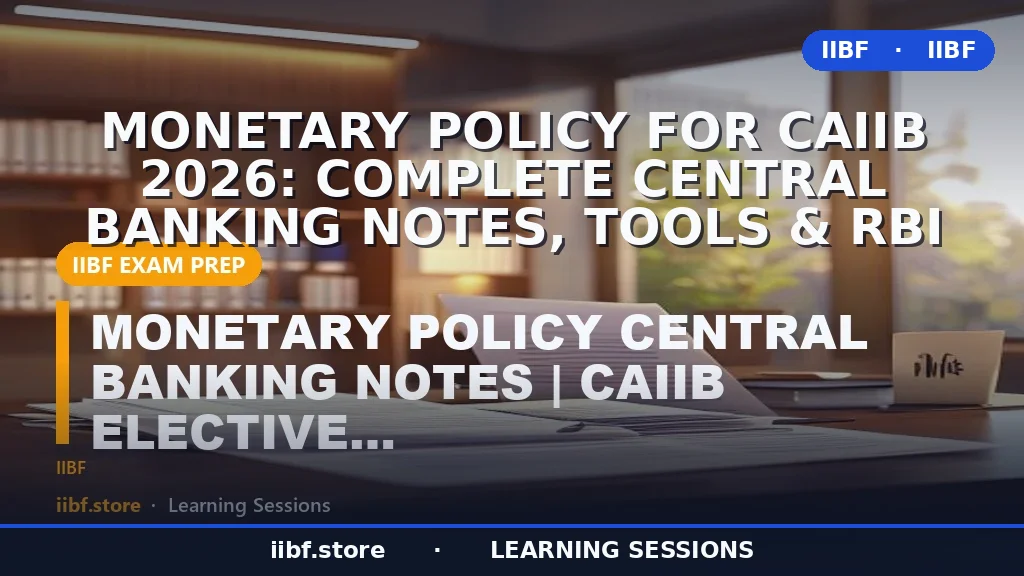 Monetary Policy for CAIIB 2026: Complete Central Banking Notes, Tools & RBI