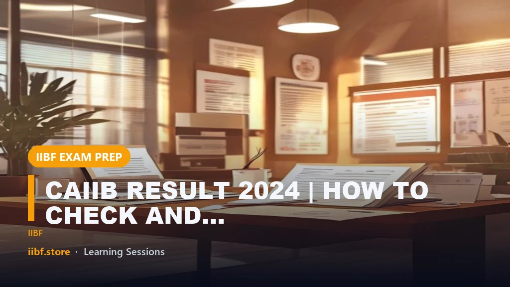 CAIIB RESULT 2024 | HOW TO CHECK AND DOWNLOAD