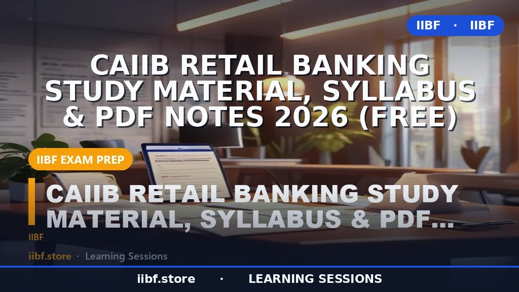 CAIIB Retail Banking Study Material, Syllabus & PDF Notes 2026 (Free)