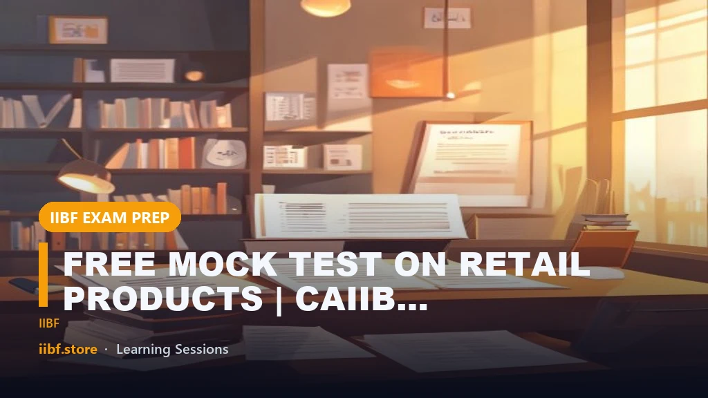 FREE MOCK TEST ON RETAIL PRODUCTS | CAIIB RETAIL BANKING EXAM 2022