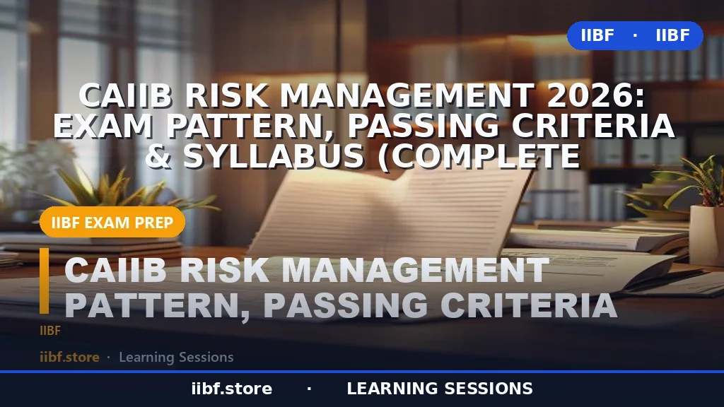 CAIIB Risk Management 2026: Exam Pattern, Passing Criteria & Syllabus (Complete