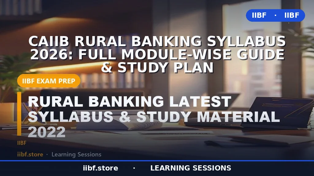 CAIIB Rural Banking Syllabus 2026: Full Module-Wise Guide & Study Plan