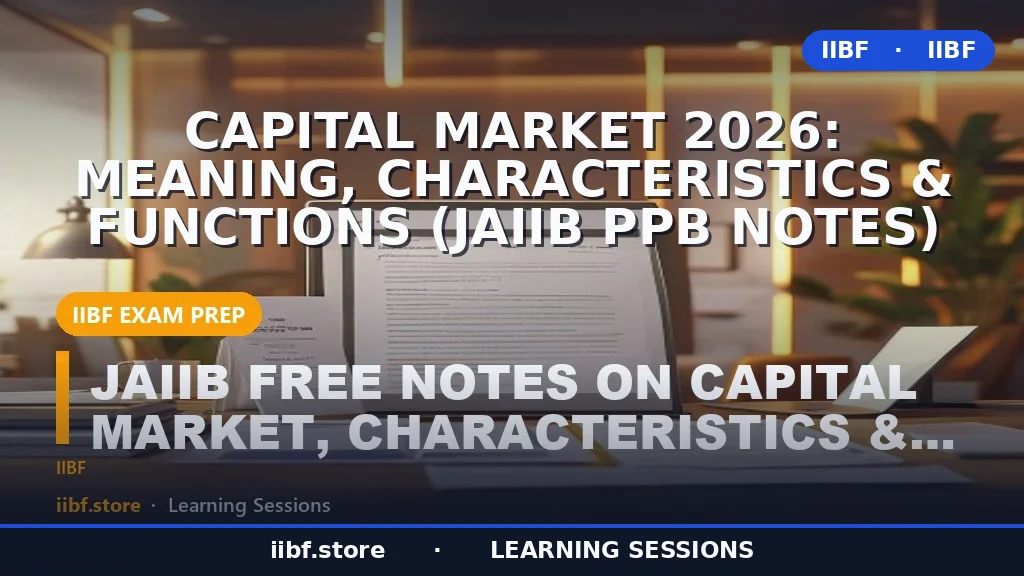 Capital Market 2026: Meaning, Characteristics & Functions (JAIIB PPB Notes)