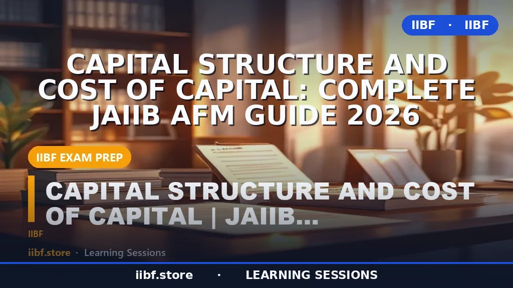 Capital Structure and Cost of Capital: Complete JAIIB AFM Guide 2026