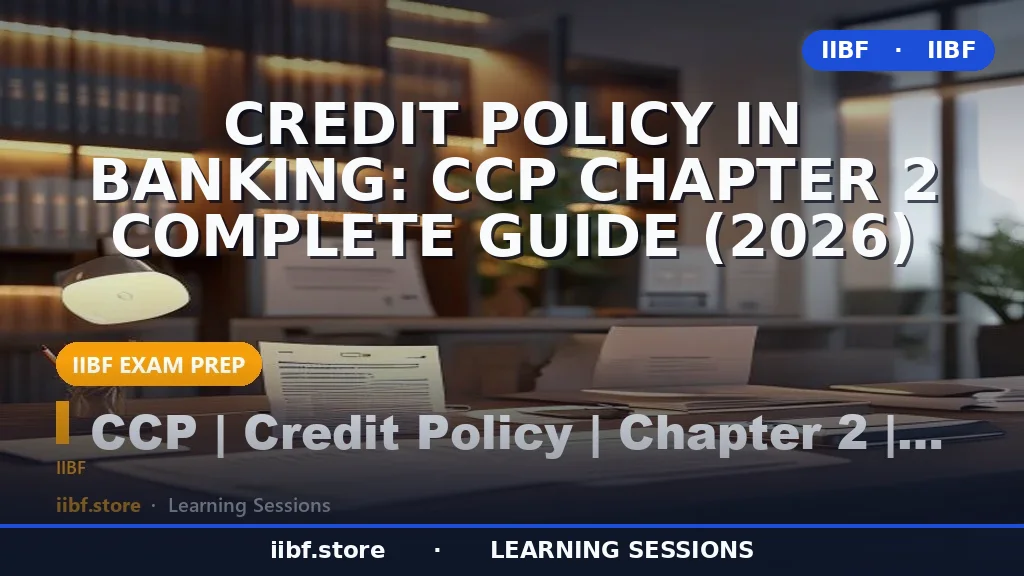 Credit Policy in Banking: CCP Chapter 2 Complete Guide (2026)