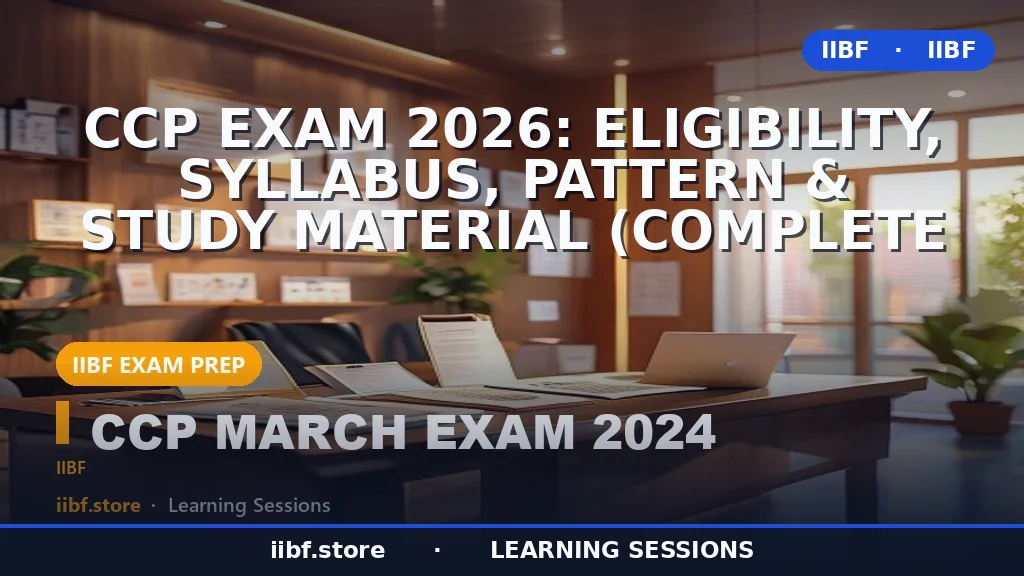 CCP Exam 2026: Eligibility, Syllabus, Pattern & Study Material (Complete