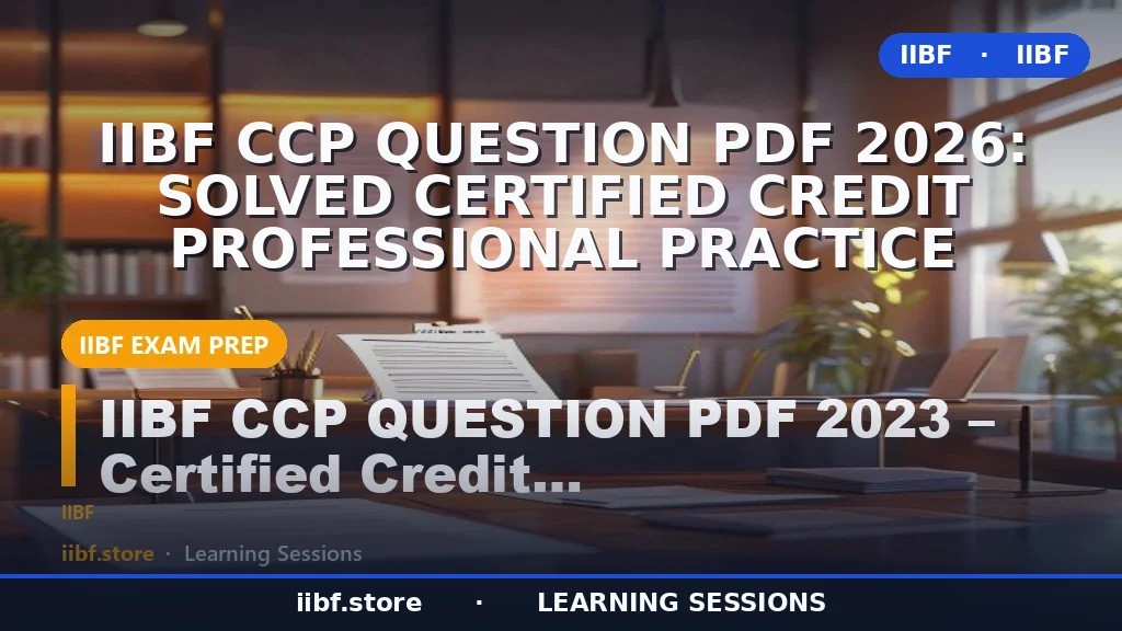 IIBF CCP Question PDF 2026: Solved Certified Credit Professional Practice
