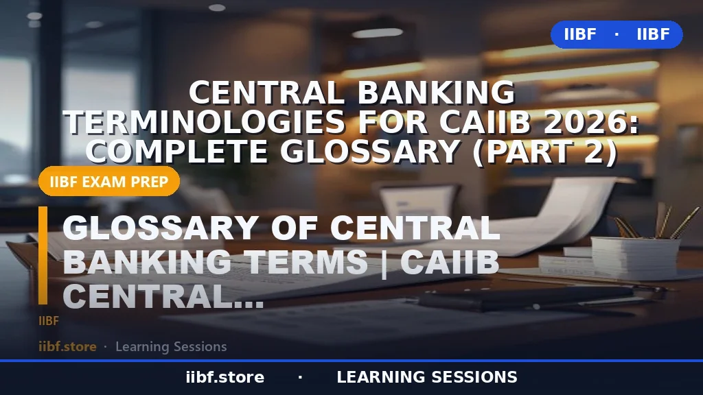 Central Banking Terminologies for CAIIB 2026: Complete Glossary (Part 2)