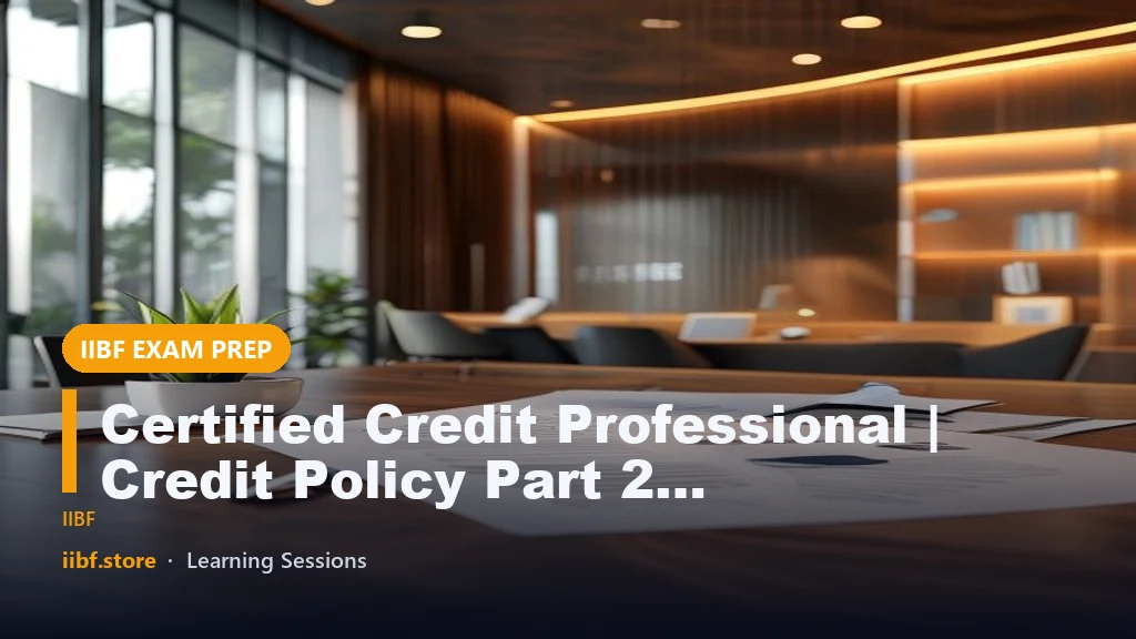 Certified Credit Professional | Credit Policy Part 2 [Free Epdf]