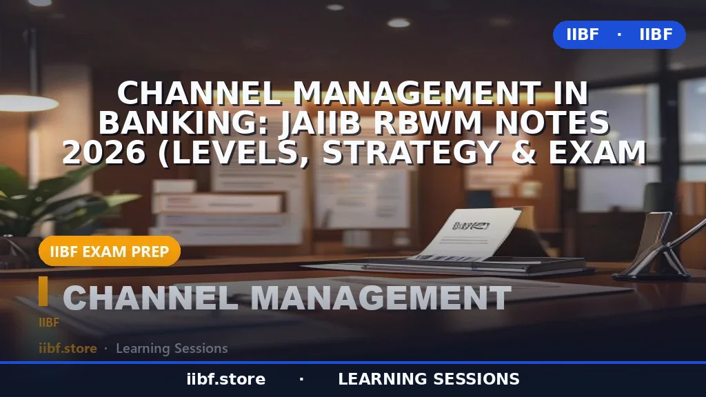 Channel Management in Banking: JAIIB RBWM Notes 2026 (Levels, Strategy & Exam