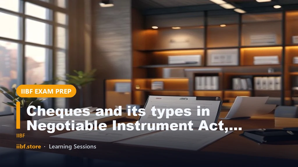 Cheques and its types in Negotiable Instrument Act, 1881