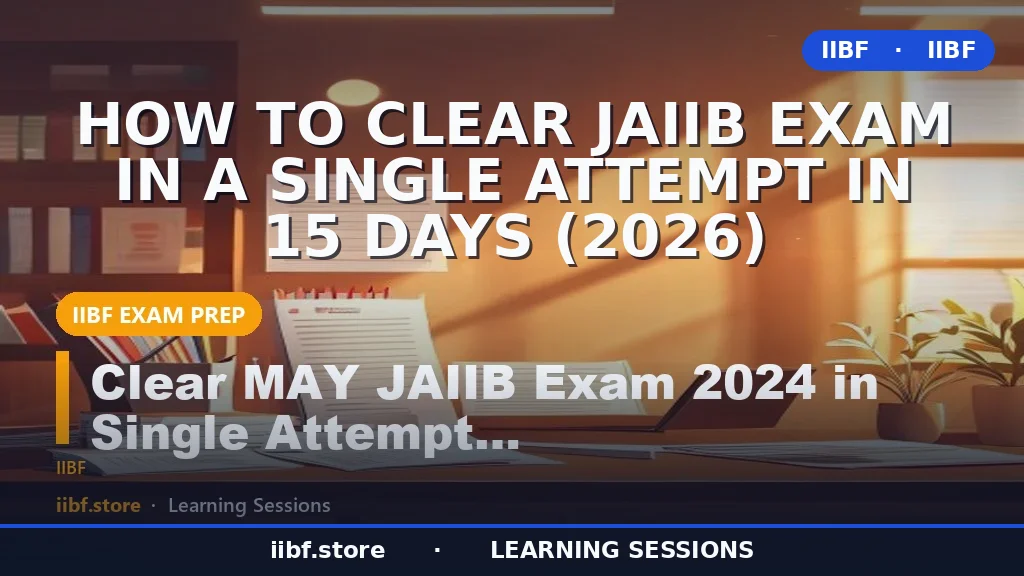 How to Clear JAIIB Exam in a Single Attempt in 15 Days (2026)