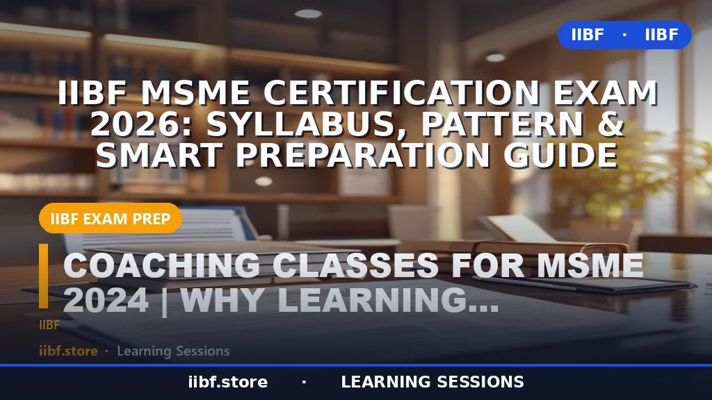 IIBF MSME Certification Exam 2026: Syllabus, Pattern & Smart Preparation Guide