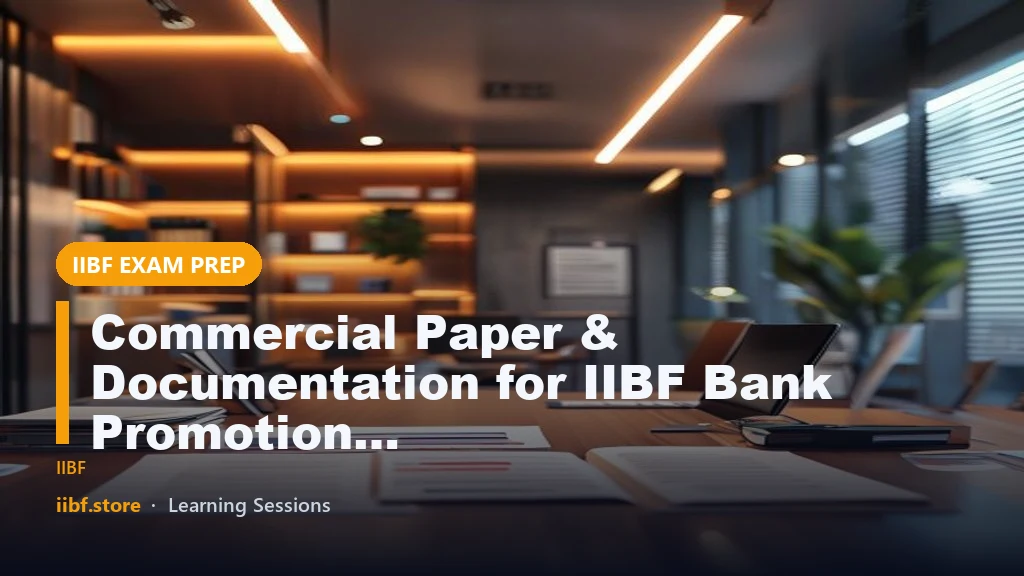 Commercial Paper & Documentation for IIBF Bank Promotion Exams – Complete Advanced Guide