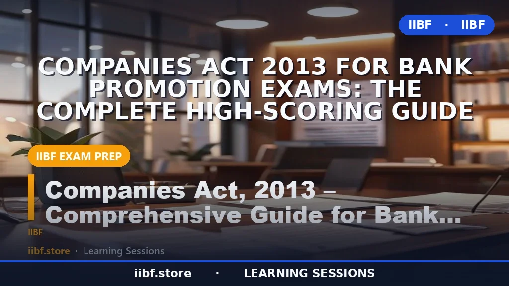Companies Act 2013 for Bank Promotion Exams: The Complete High-Scoring Guide
