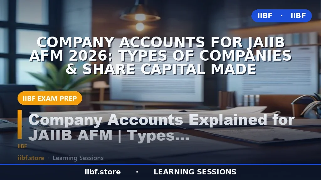 Company Accounts for JAIIB AFM 2026: Types of Companies & Share Capital Made
