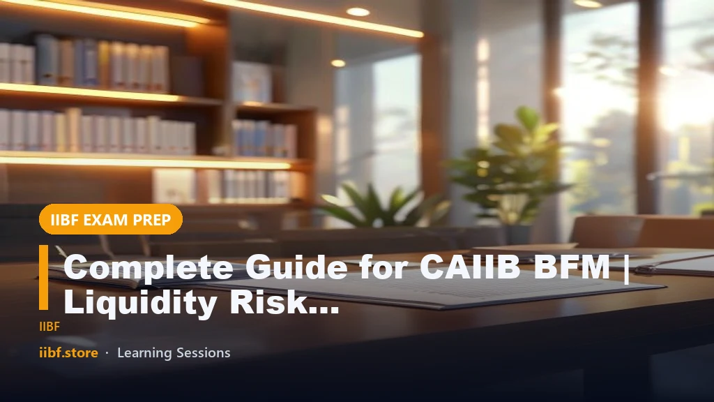 Complete Guide for CAIIB BFM | Liquidity Risk Management MCQ’S + PYQ’S
