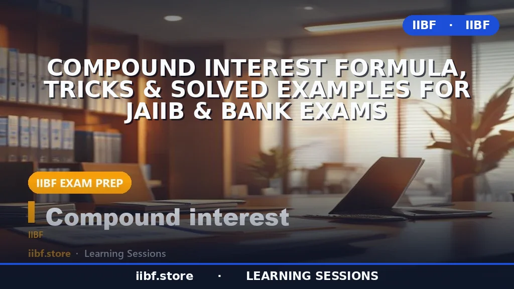 Compound Interest Formula, Tricks & Solved Examples for JAIIB & Bank Exams
