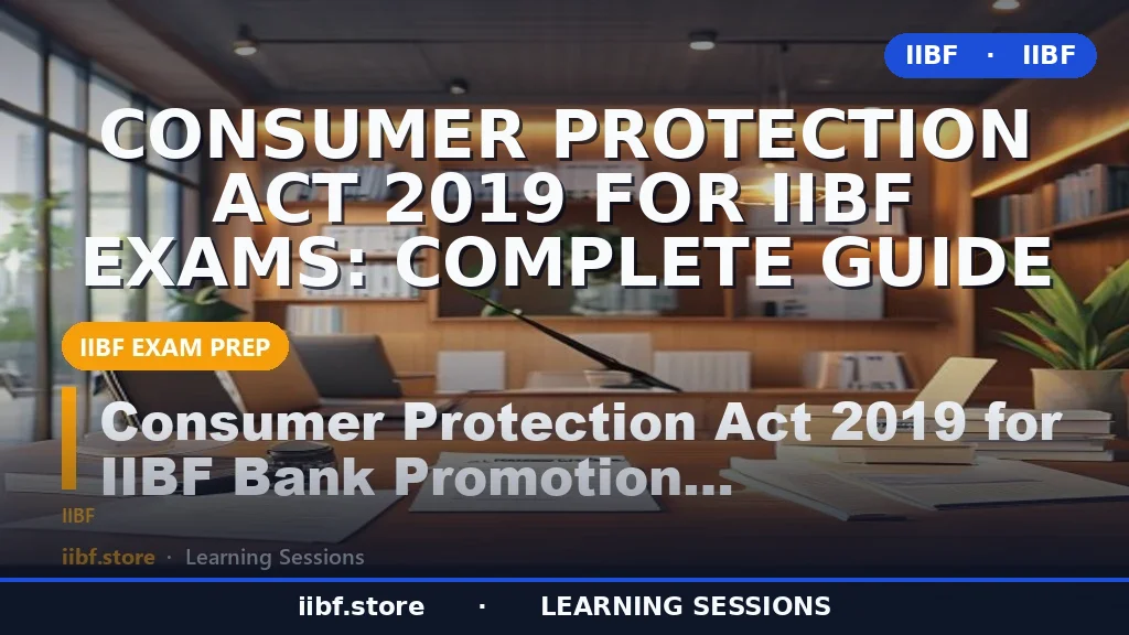 Consumer Protection Act 2019 for IIBF Exams: Complete Guide
