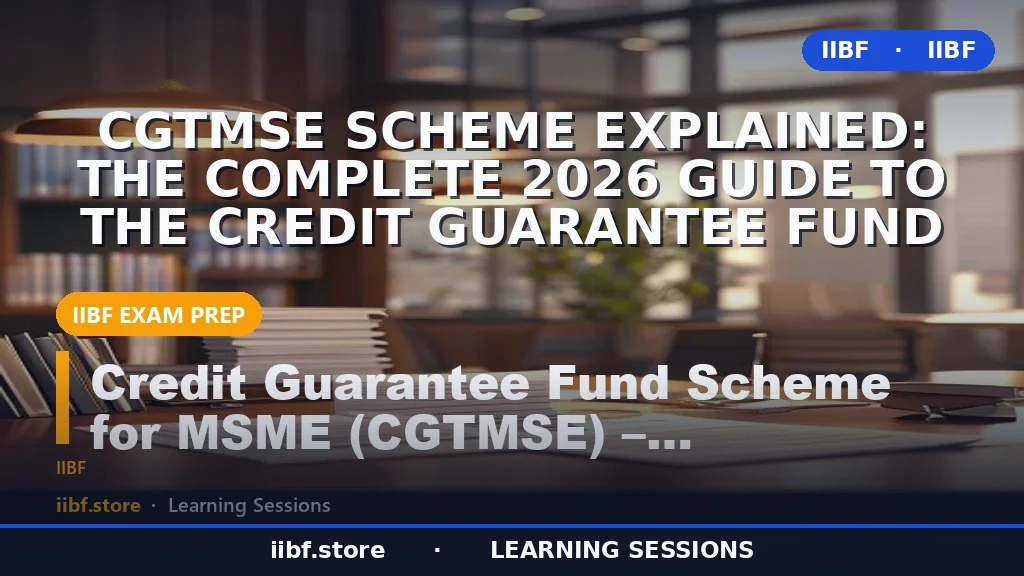 CGTMSE Scheme Explained: The Complete 2026 Guide to the Credit Guarantee Fund