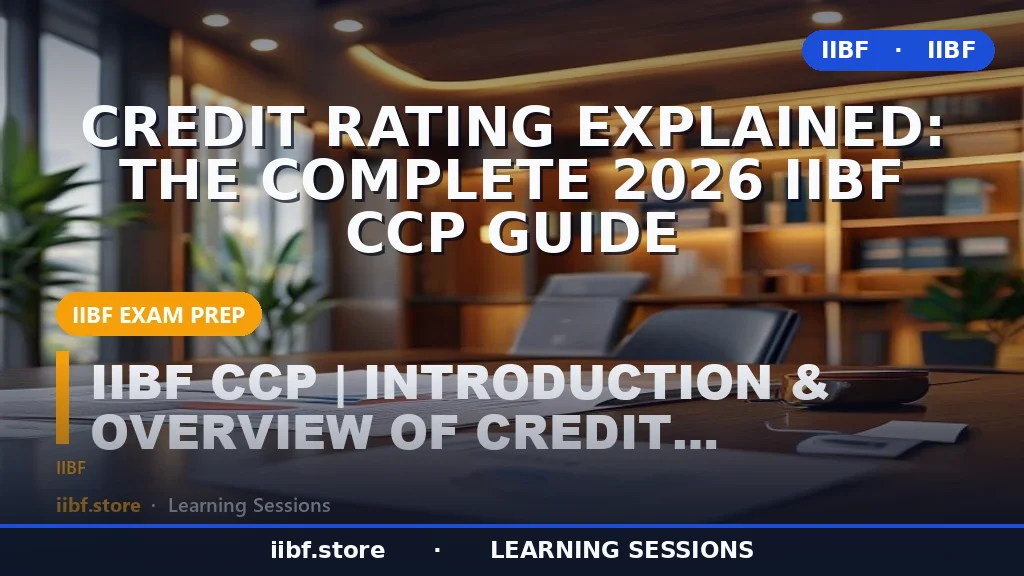 Credit Rating Explained: The Complete 2026 IIBF CCP Guide