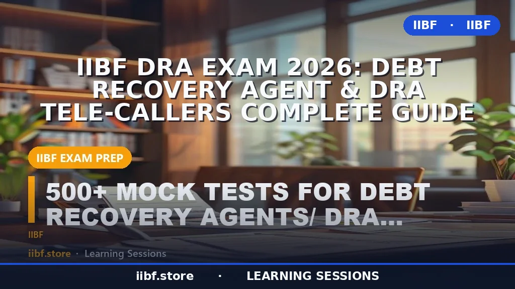 IIBF DRA Exam 2026: Debt Recovery Agent & DRA Tele-Callers Complete Guide