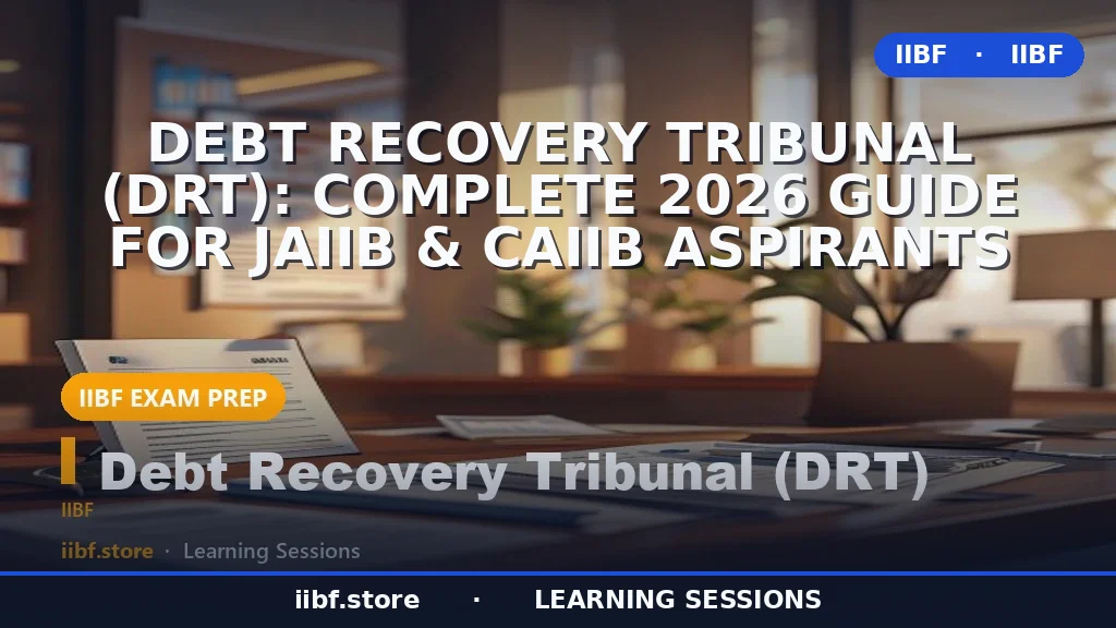 Debt Recovery Tribunal (DRT): Complete 2026 Guide for JAIIB & CAIIB Aspirants