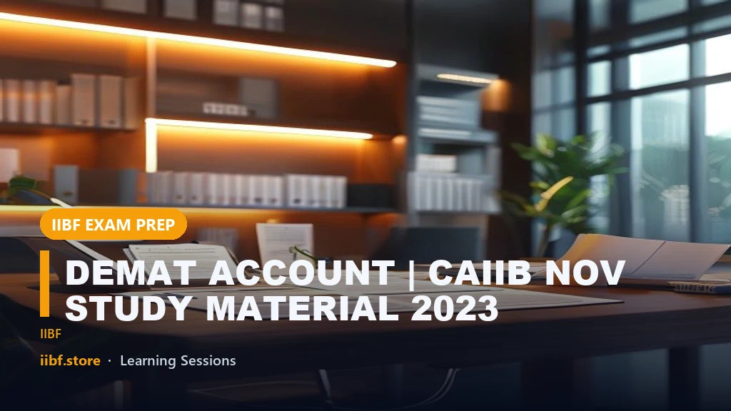 DEMAT ACCOUNT | CAIIB NOV STUDY MATERIAL 2023