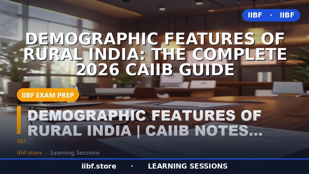 ग्रामीण भारत की जनसांख्यिकीय विशेषताएं: सम्पूर्ण 2026 CAIIB गाइड
