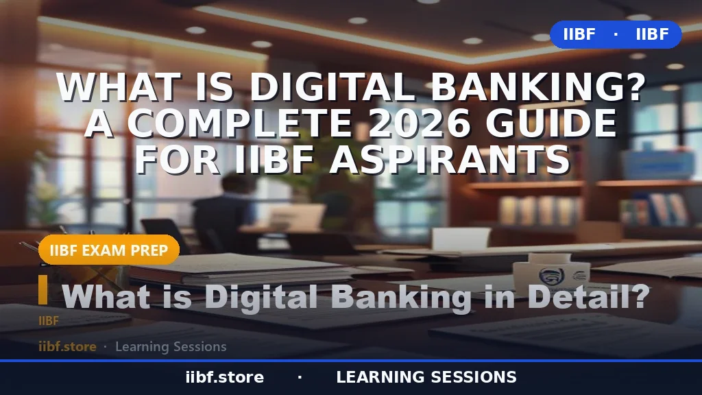 What Is Digital Banking? A Complete 2026 Guide for IIBF Aspirants