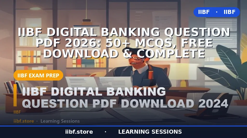 IIBF Digital Banking Question PDF 2026: 50+ MCQs, Free Download & Complete