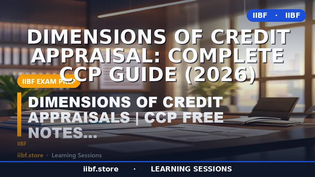Dimensions of Credit Appraisal: Complete CCP Guide (2026)